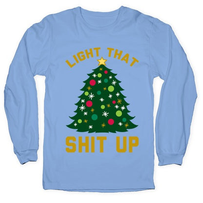 Light That Shit Up Longsleeve Tee