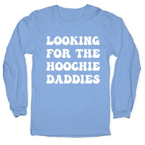 Looking For The Hoochie Daddies Longsleeve Tee