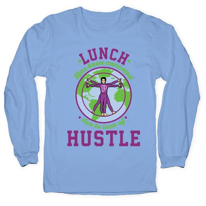Lunch Has Been Canceled Due to Lack Of Hustle Longsleeve Tee