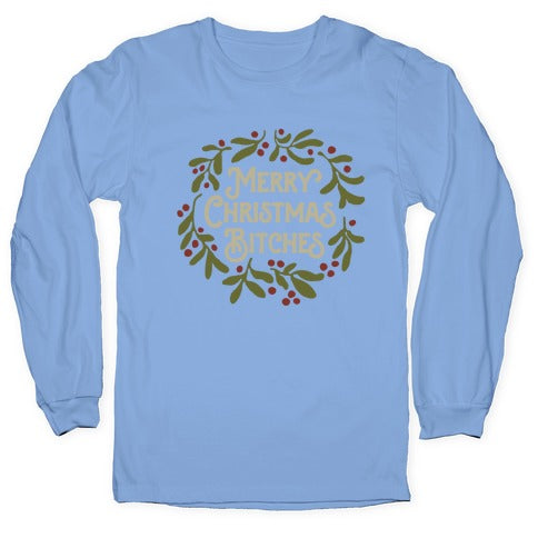 Merry Christmas Bitches  Longsleeve Tee