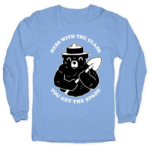 Mess With the Glade, You Get the Spade  Longsleeve Tee
