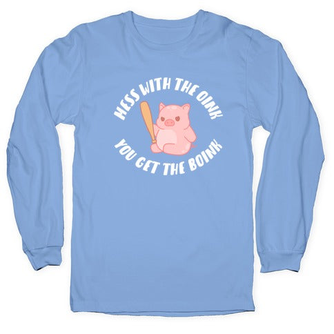 Mess With The Oink You Get The Boink Longsleeve Tee