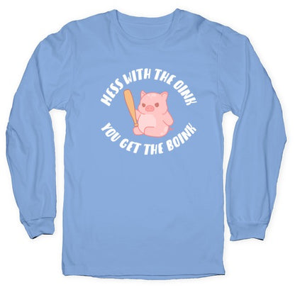 Mess With The Oink You Get The Boink Longsleeve Tee
