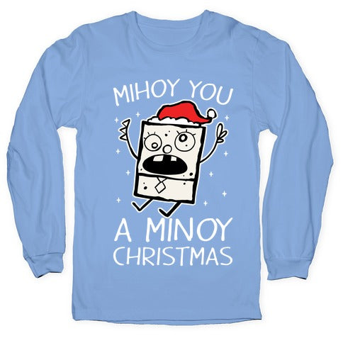 Mihoy You A Minoy Christmas Longsleeve Tee