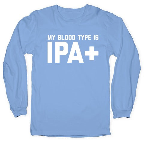 My Blood Type Is Ipa+  Longsleeve Tee