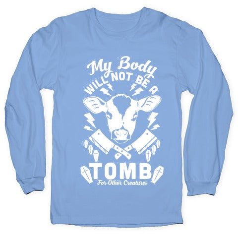 My Body Will Not Be a Tomb Longsleeve Tee