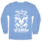 My Body Will Not Be a Tomb Longsleeve Tee
