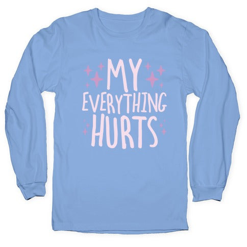 My Everything Hurts Longsleeve Tee