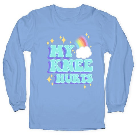My Knee Hurts Longsleeve Tee
