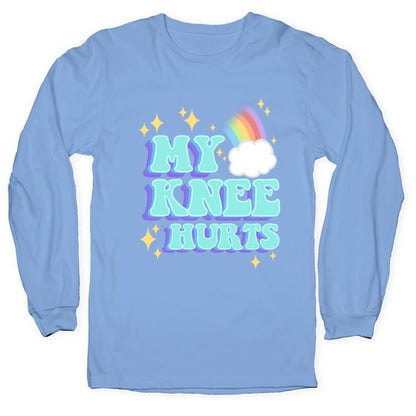 My Knee Hurts Longsleeve Tee