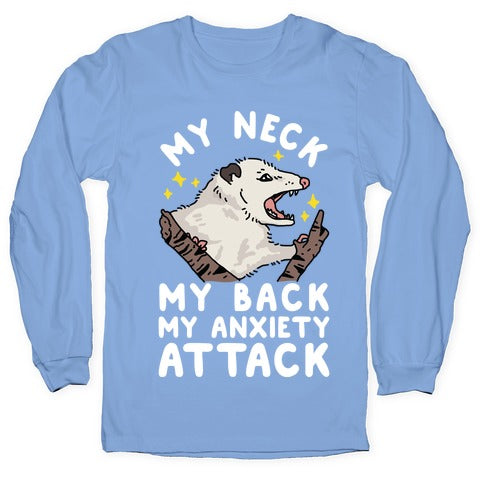 My Neck My Back My Anxiety Attack Opossum Longsleeve Tee