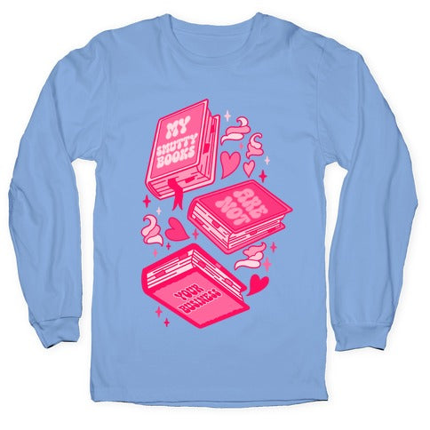 My Smutty Books Are Not Your Business Longsleeve Tee