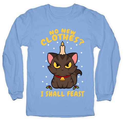 No New Clothes? I Shall Feast Yule Cat Longsleeve Tee