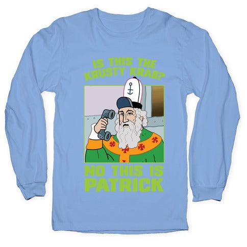 No, This is Patrick Longsleeve Tee