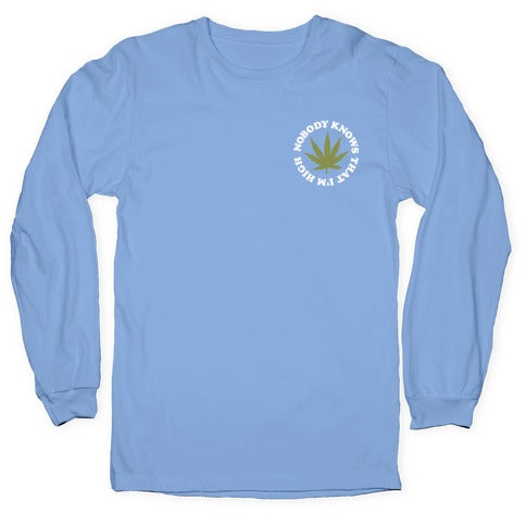 Nobody Knows That I'm High Longsleeve Tee