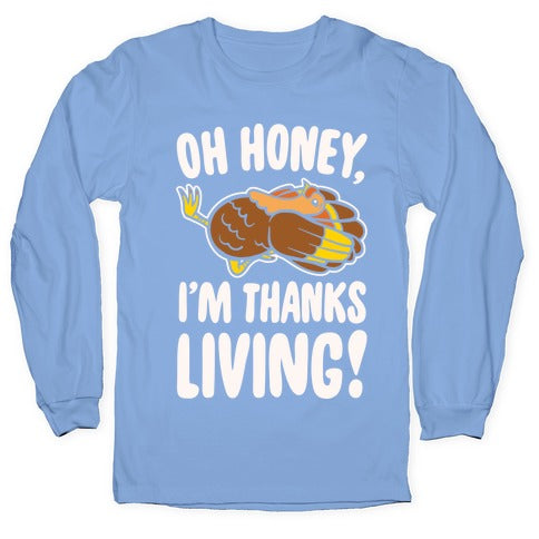 Oh Honey I'm Thanksliving Parody White Print Longsleeve Tee