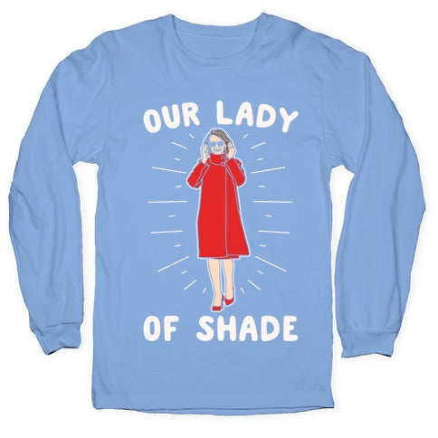 Our Lady Of Shade Nancy Pelosi Parody White Print Longsleeve Tee