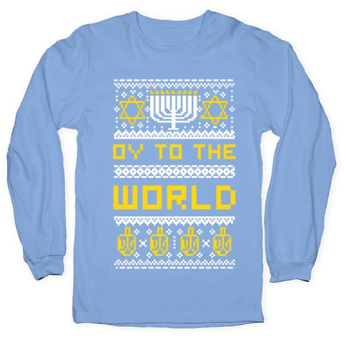 Oy To The World Ugly Sweater Longsleeve Tee