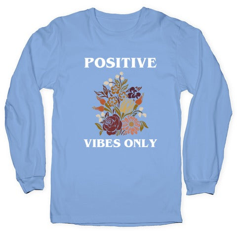 Positive Vibes Only With A Graphic Of A Sunflower Longsleeve Tee