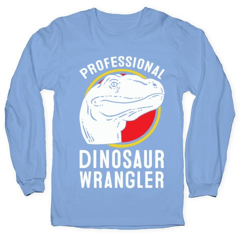 Professional Dinosaur Wrangler Longsleeve Tee