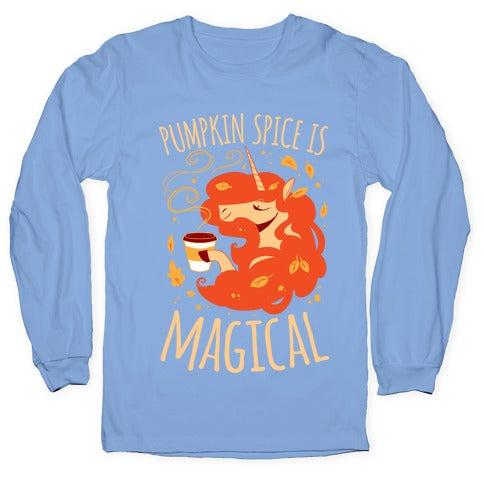 Pumpkin Spice Is Magical Longsleeve Tee
