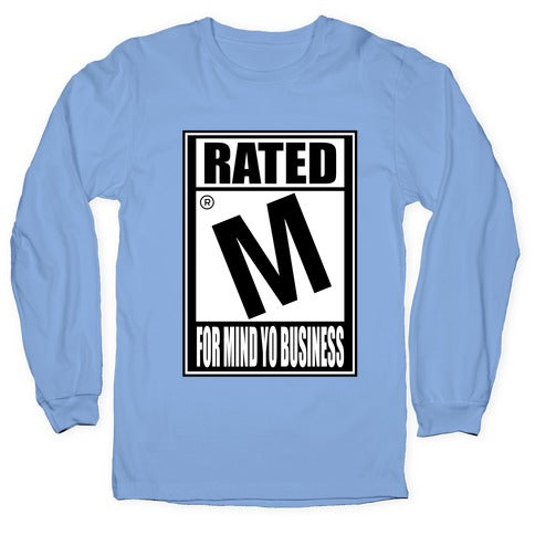 Rated M For Mind Yo Business Longsleeve Tee