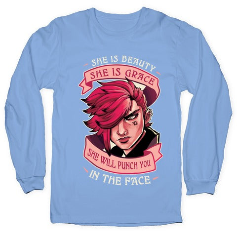 She is Beauty, She Is Grace, She will Punch You In The Face Longsleeve Tee