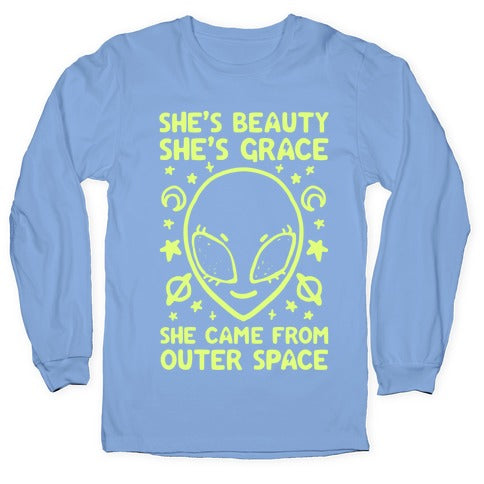 She's Beauty She's Grace She Came From Outer Space Longsleeve Tee