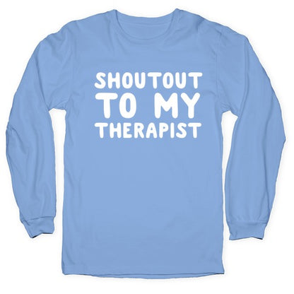 Shoutout To My Therapist Longsleeve Tee