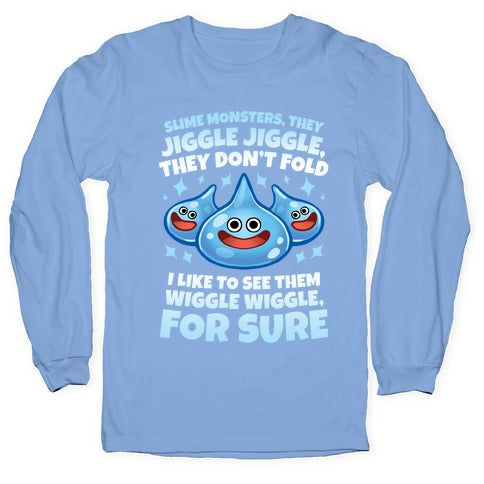 Slim Monsters, They Jiggle Jiggle, They Don't Fold Longsleeve Tee