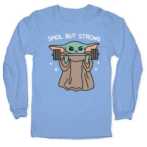 Smol But Strong Baby Yoda Longsleeve Tee