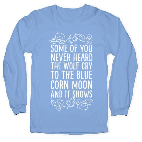 Some of You Never Heard The Wolf Cry Longsleeve Tee