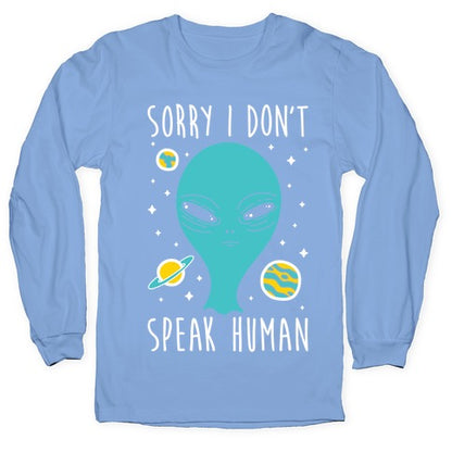 Sorry I Don't Speak Human Longsleeve Tee