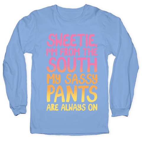 Southern Sassy Pants Longsleeve Tee