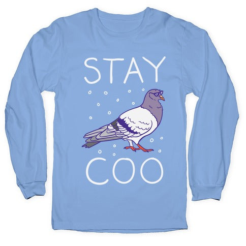 Stay Coo Pigeon  Longsleeve Tee