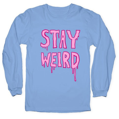 Stay Weird Longsleeve Tee