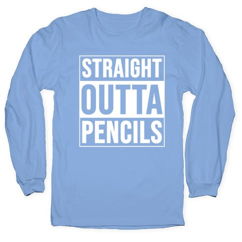 Straight Outta Pencils Longsleeve Tee