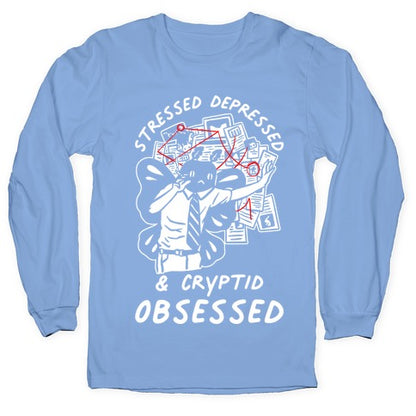 Stressed Depressed and Cryptid Obsessed  Longsleeve Tee