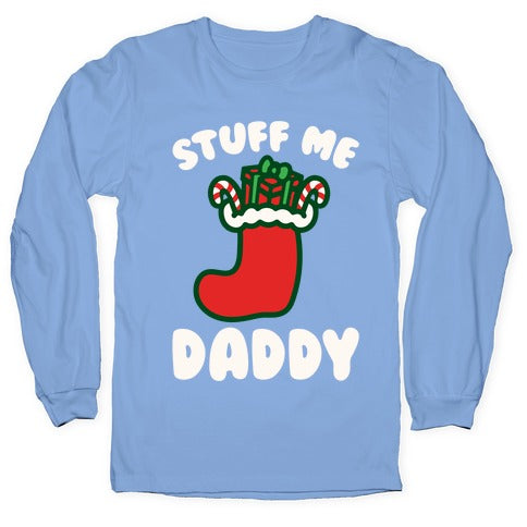 Stuff Me Daddy Stocking Parody White Print Longsleeve Tee