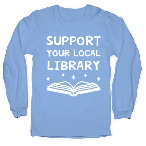 Support Your Local Library Longsleeve Tee