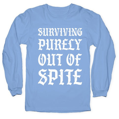 Surviving Purely Out Of Spite Longsleeve Tee