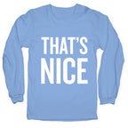 That's Nice Longsleeve Tee