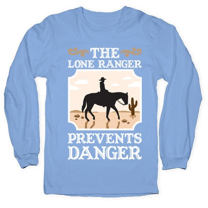 The Lone Ranger Prevents Danger Longsleeve Tee