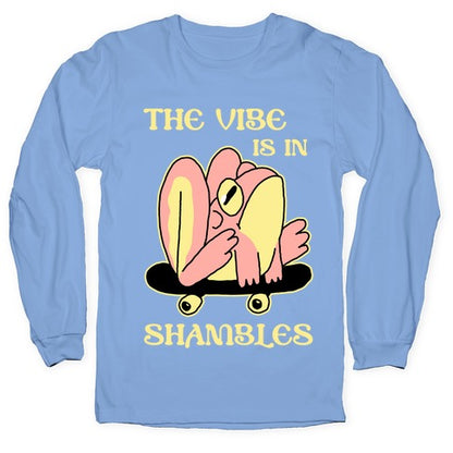 The Vibe Is In Shambles Longsleeve Tee