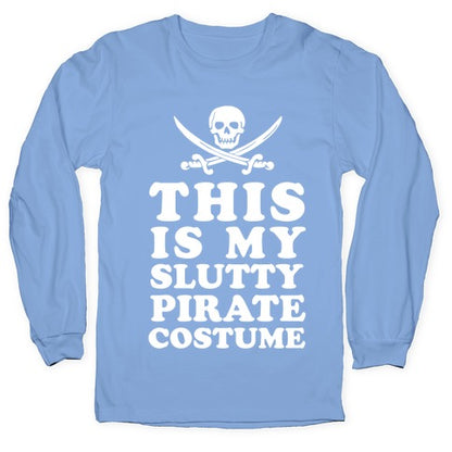 This is My Slutty Pirate Costume Longsleeve Tee