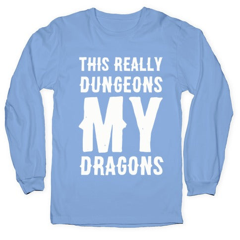 This Really Dungeons My Dragons  Longsleeve Tee