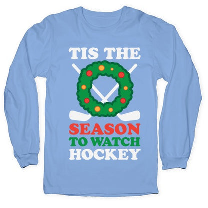 'Tis The Season To Watch Hockey Longsleeve Tee