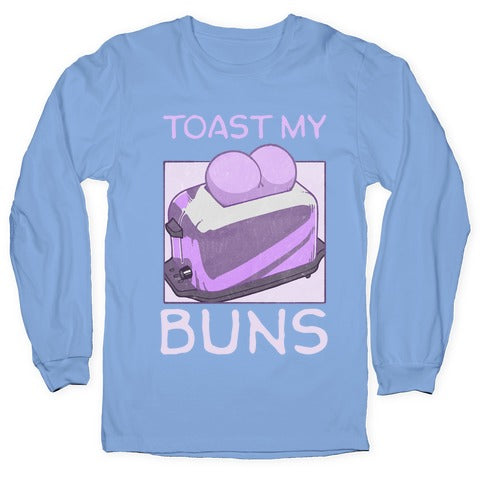 Toast My Buns Longsleeve Tee
