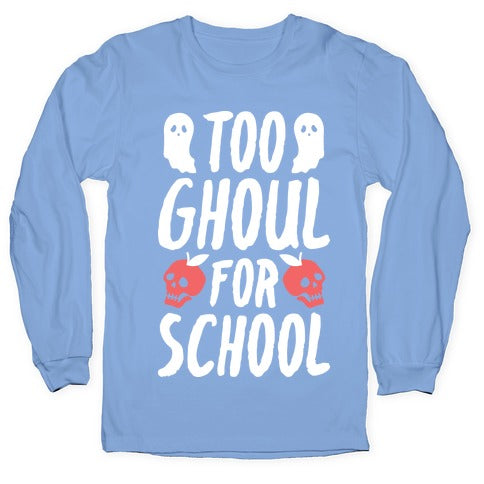 Too Ghoul For School Longsleeve Tee