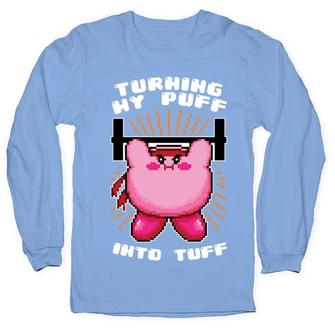 Turning My Puff Into Tuff Longsleeve Tee